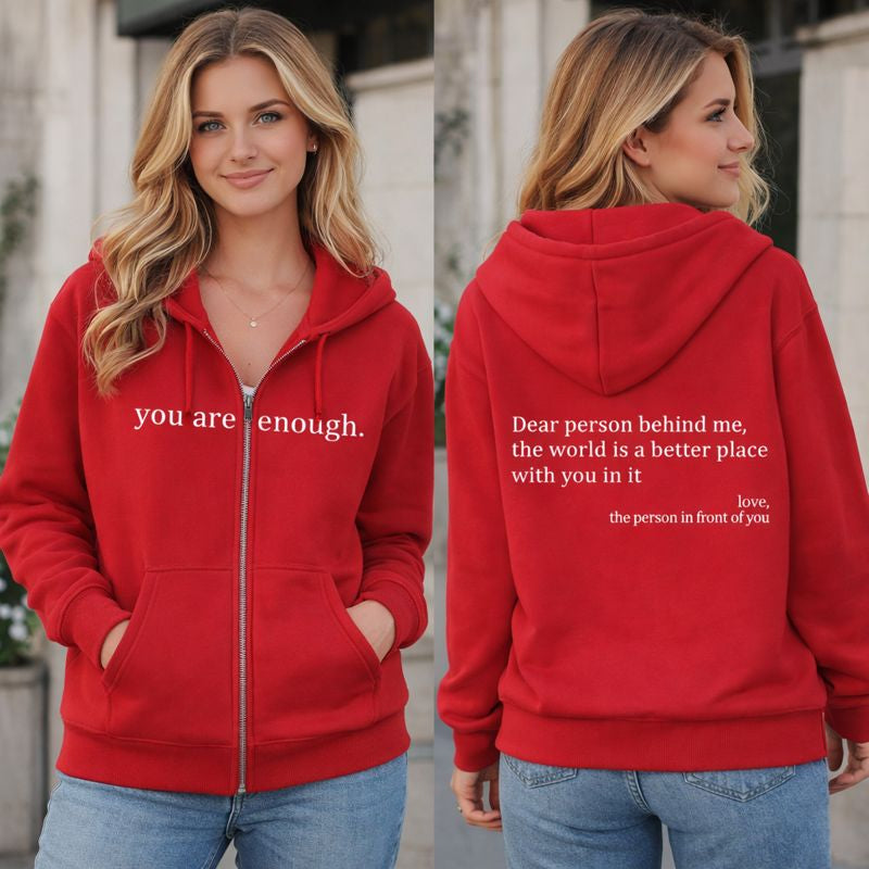 Dear Person Behind Me (You are enough) Zip-Up